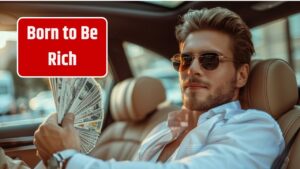 Born to Be Rich
